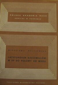 Miniatura okładki Malczewska Mirosława Latyfundium Radziwiłłów w XV do połowy XVI wieku. 