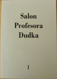 Miniatura okładki Małecki Wojciech /red.tomu i serii/ Salon Profesora Dudka. Tom I.