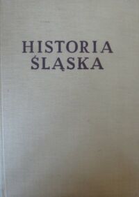 Miniatura okładki Maleczyński Karol /red. / Historia Śląska. Tom I do roku 1763. Część III od końca XVI w. do 1763.