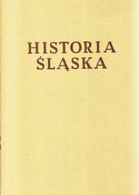 Miniatura okładki Maleczyński Karol /red./ Historia Śląska. Tom I. Do roku 1763. Część IV. Indeks.