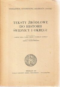 Miniatura okładki Maleczyński Karol  /red./ Teksty źródłowe do historii Świdnicy i okręgu. /Sobótka. Seria B. Zeszyt 5/