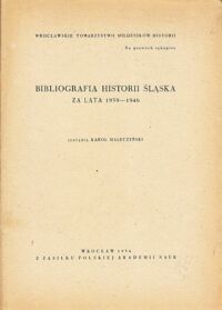 Miniatura okładki Maleczyński Karol /zestawił/ Bibliografia historii Śląska za lata 1939-1945.