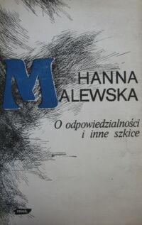 Miniatura okładki Malewska Hanna O odpowiedzialności i inne szkice. Wybór publicystyki (1945-1976).