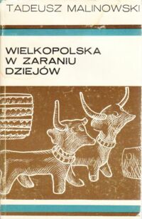 Miniatura okładki Malinowski Tadeusz Wielkopolska w zaraniu dziejów.