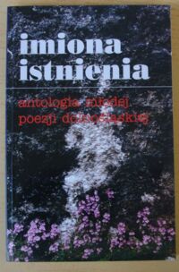 Miniatura okładki Maliszewski Karol, Orski Mieczysław /wybór/ Imiona istnienia. Antologia młodej poezji dolnośląskiej.