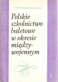 Miniatura okładki Mamontowicz-Łojek Bożena Polskie szkolnictwo baletowe w okresie międzywojennym.