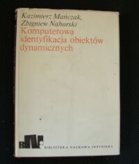 Miniatura okładki Mańczak Kazimierz, Nahorski Zbigniew Komputerowa identyfikacja obiektów dynamicznych. //Biblioteka Naukowa Inżyniera/