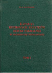 Miniatura okładki Mandziuk Józef, ks., Pater Józef, ks. Katalog ruchomych zabytków sztuki sakralnej w Archidiecezji Wrocławskiej. Tom 1-2. T.1. 
Cz.I. Województwo wrocławskie.
Cz.II.Województwo legnickie.
Cz.III. Województwo kaliskie.
T.2.
Cz.I. Województwo wałbrzyskie.
Cz.II. Województwo jeleniogórskie.
Cz.III. Województwo opolskie.
Cz.IV. Województwo leszczyńskie.
