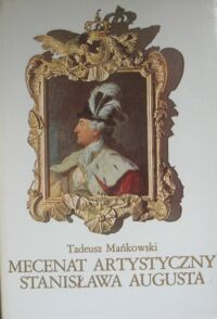 Miniatura okładki Mańkowski Tadeusz Mecenat artystyczny Stanisława Augusta .