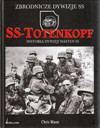 Miniatura okładki Mann Chris SS-Totenkopf. Historia Dywizji Waffen SS 1940-1945. /Zbrodnicze Dywizje SS/