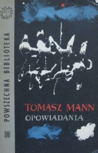 Miniatura okładki Mann Tomasz Opowiadania. /Biblioteka Powszechna/