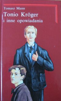 Miniatura okładki Mann Tomasz Tonio Kroger i inne opowiadania.