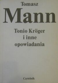 Miniatura okładki Mann Tomasz Tonio Kroger i inne opowiadania.