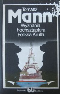 Miniatura okładki Mann Tomasz Wyznania hochsztaplera Feliksa Krulla. /Biblioteka Ludowa/