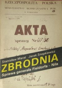 Miniatura okładki Marat Stanisław, Snopkiewicz Jacek Zbrodnia. Sprawa generała Fieldorfa-Nila.