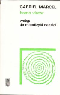 Zdjęcie nr 1 okładki Marcel Gabriel Homo viator. Wstęp do metafizyki nadziei