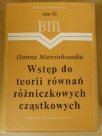 Miniatura okładki Marcinkowska Hanna Wstęp do teorii równań różniczkowych cząstkowych. /Biblioteka Matematyczna. Tom 43/