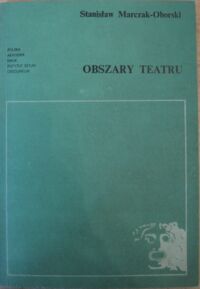 Miniatura okładki Marczak-Oborski Stanisław Obszary teatru. /Studia i Materiały do Dziejów Teatru Polskiego. Tom XVIII (30)/