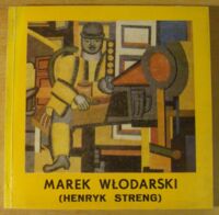 Miniatura okładki  Marek Włodarski (Henryk Streng) 1903-1960. /Muzeum Narodowe w Warszawie. Wystawa monograficzna. Grudzień 1981 - styczeń 1982/