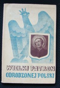 Miniatura okładki Maria Alicja, Niepokalanka S. Wielki Patron Odrodzonej Polski.