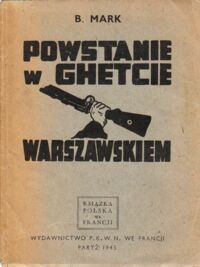 Miniatura okładki Mark B. Powstanie w ghetcie warszawskim. /Książka polska we Francji/