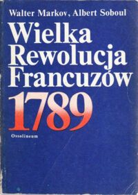 Miniatura okładki Markov Walter, Soboul Albert Wielka Rewolucja Francuzów 1789.