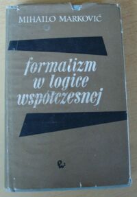 Miniatura okładki Marković Mihailo Formalizm w logice współczesnej.