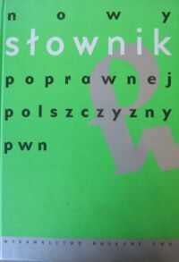 Miniatura okładki Markowski Andrzej /red./ Nowy słownik poprawnej polszczyzny.