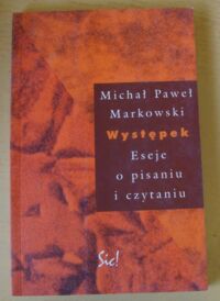 Miniatura okładki Markowski Michał Paweł Występek. Eseje o pisaniu i czytaniu.