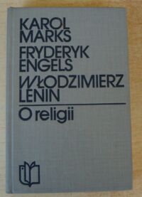 Miniatura okładki Marks K., Engels F., Lenin Wł. O religii. Wybór.