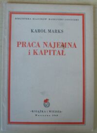 Miniatura okładki Marks Karol Praca najemna i kapitał. /Biblioteka Klasyków Marksizmu-Leninizmu/