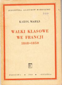 Miniatura okładki Marks Karol Walki klasowe we Francji 1848-1850. /Biblioteka Klasyków Marksizmu/.