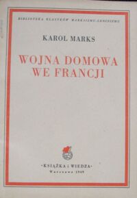 Miniatura okładki Marks Karol Wojna domowa we Francji. /Biblioteka Klasyków Marksizmu-Leninizmu/