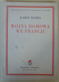 Miniatura okładki Marks Karol Wojna domowa we Francji. /Biblioteka Klasyków Marksizmu-Leninizmu/