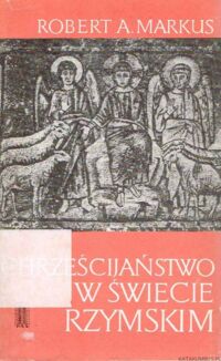 Miniatura okładki Markus A. Robert Chrześcijaństwo w świecie rzymskim.