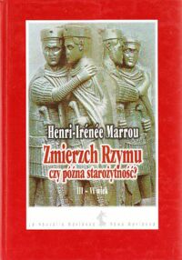 Miniatura okładki Marrou Henri- Irenee Zmierzch Rzymu czy późna starożytność? III-VI wiek. /Nowa Marianna/