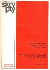 Miniatura okładki Marszałek Kazimierz, Nowak Henryk, Śliwowski Lech Materiały do ćwiczeń z fizyki budowli.