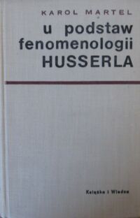 Miniatura okładki Martel Karol U podstaw fenomenologii Husserla.