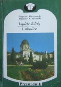 Miniatura okładki Martynowski Zbigniew, Mazurski Krzysztof R. Lądek Zdrój i okolice.