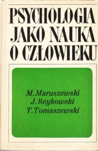 Miniatura okładki Maruszewski M. , Reykowski J. , Tomaszewski T. Psychologia jako nauka o człowieku.