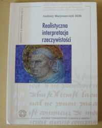 Miniatura okładki Maryniarczyk Andrzej SDB Realistyczna interpretacja rzeczywistości. /Zeszyty z metafizyki. Nr 3/