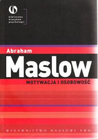 Miniatura okładki Maslow Abraham Motywacja i osobowość. /Biblioteka klasyków Psychologia/