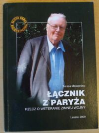 Miniatura okładki Masłowska Teresa Łącznik z Paryża. Rzecz o weteranie zimnej wojny.