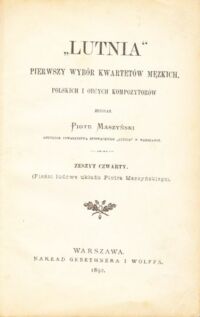 Miniatura okładki Maszyński Piotr "Lutnia". Pierwszy wybór kwartetów męzkich, polskich o obcych kompozytorów. Zeszyt czwarty.