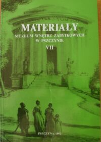 Miniatura okładki  Materiały Muzeum Wnętrz Zabytkowych w Pszczynie VII.