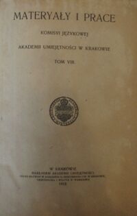 Zdjęcie nr 2 okładki  Materyały i prace Komisyi Językowej Akademii Umiejętności w Krakowie. Tom VIII.