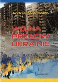 Miniatura okładki Matkiewicz Andrzej Wojna przeciw Ukrainie.