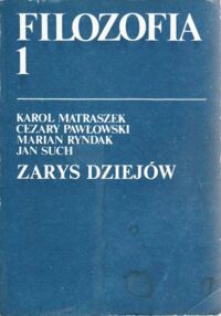 Miniatura okładki Matraszek K., Pawłowski C., Ryndyk M., Such J. Filozofia 1. Zarys dziejów.