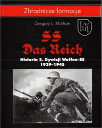 Miniatura okładki Mattson Gregory L. SS-Das Reich. Historia 2.Dywizji Waffen- SS 1939-1945. /Zbrodnicze formacje/