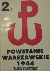 Miniatura okładki Matusak Piotr /red./ Powstanie warszawskie 1944. Wybór dokumentów. Tom II część 1. Okres przejściowy 5-7 VIII 1944.